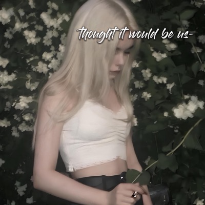 thought it would be us (feat. Eryxse) - Single