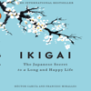 Ikigai : The Japanese Secret to a Long and Happy Life - Hector Garcia