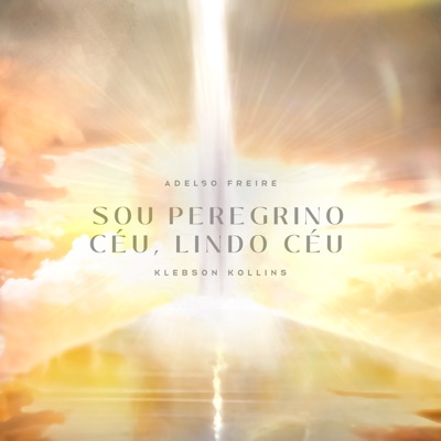 Sou Peregrino / Céu Lindo Céu (feat. Klebson Kollins) - Single