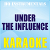 Under the Influence [Originally Performed by Chris Brown] [Karaoke Version] - HQ INSTRUMENTALS