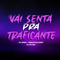 Vai Senta pra Traficante - Single - MC Brew & Menor Escobar