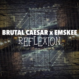 Reflexion (feat. Emskee) Brutal Caesar
