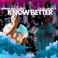 KNOW BETTER (feat. TYLER LAFORCE) - Single - Ninoworld Squirt