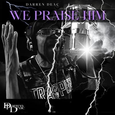 We Praise Him - Single