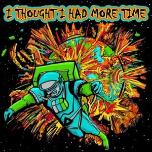 I Thought I Had More Time