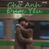 Cho Anh Được Yêu - Single