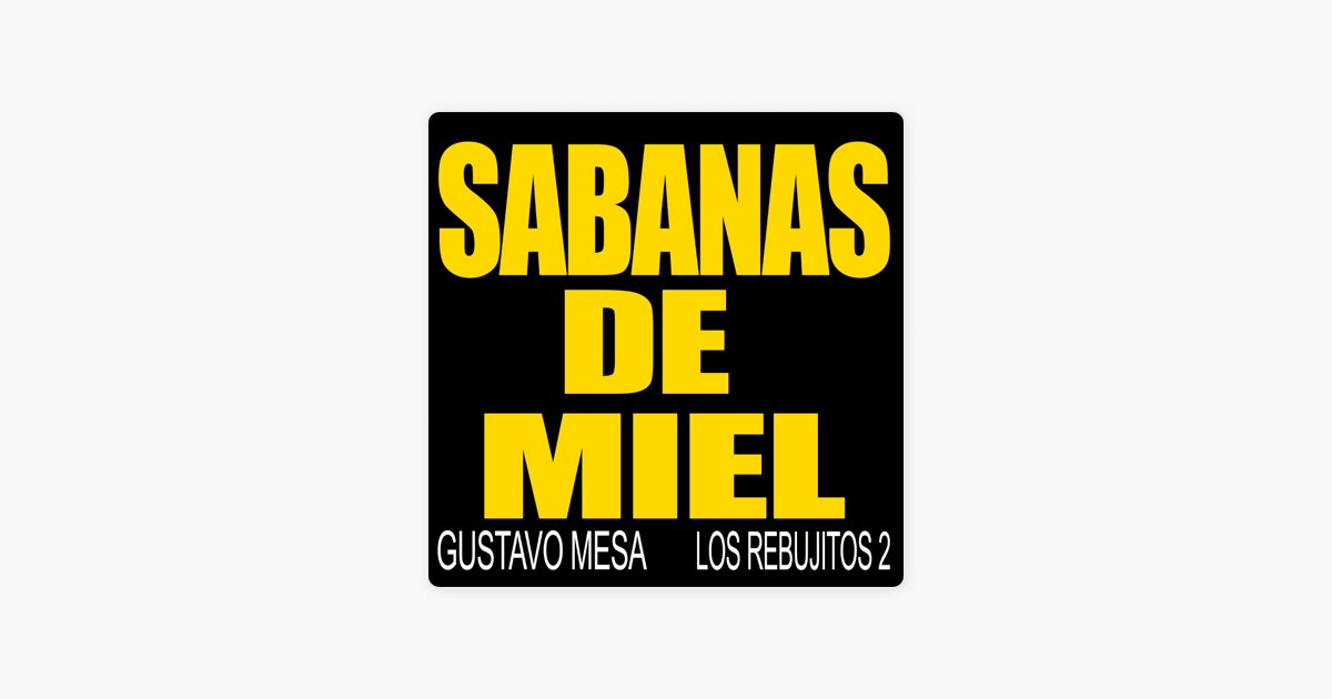 Sabanas de Miel de Gustavo Mesa & Los Rebujitos 2 - Canción en Apple Music