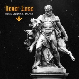 Never Lose (feat. K. Sparks) Heavy Vision