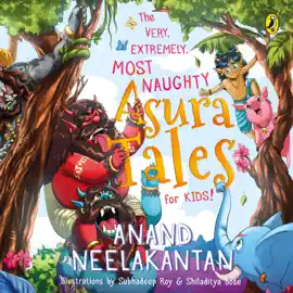 The Very, Extremely, Most Naughty Asura Tales for Kids (Unabridged)