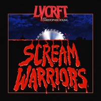 Scream Warriors - LVCRFT & Christopher Young