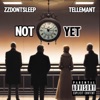 NOT YET (feat. TellemAnt) - Single