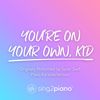 You're on Your Own, Kid (Shortened) [Originally Performed by Taylor Swift] [Piano Karaoke Version] - Sing2Piano
