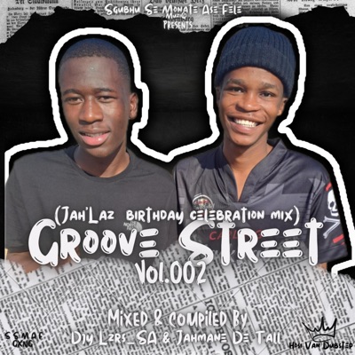 Groove Street Vol.002(Jah'Laz birthday Celebration Mix) Mixed & compiled By Djy Lzrs_SA & Jahmane De Tall