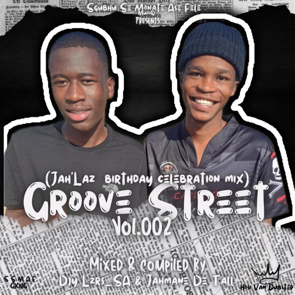Groove Street Vol.002(Jah'Laz birthday Celebration Mix) Mixed & compiled By Djy Lzrs_SA & Jahmane De Tall