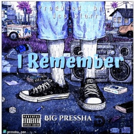 I Remember (Freestyle) Big Pressha