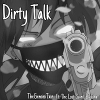 Dirty Talk (feat. The Lost Saint & Buddha) - Single - TheGeminiTxin