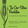 The One-Straw Revolution - Masanobu Fukuoka