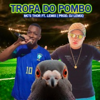 Tropa do Pombo (feat. Dj Lemix) - Single - Mc Thor