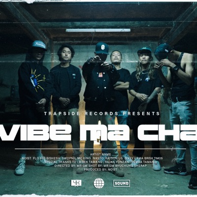 Vibe Ma Cha (feat. Flo Aye, Bishesh, Swopnil, MC King, Nasto, Rayson LG, Bikey Lama, Easi 12 & Brisk Timos) - Single