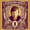 Whiskey On a Sunday - Flogging Molly