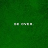 Be Over - Single