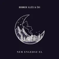 Nem Engedsz El — Dobner Illés & Évi