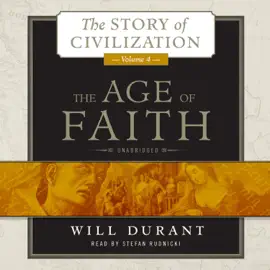 The Age of Faith: A History of Medieval Civilization (Christian, Islamic, and Judaic) from Constantine to Dante, AD 325–1300 (The Story of Civilization)