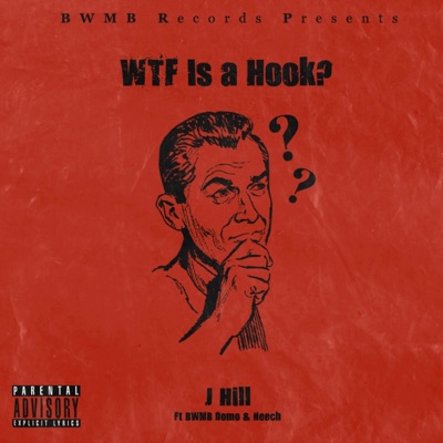 WTF Is a Hook? (feat. BWMB Domo & Neech) - Single