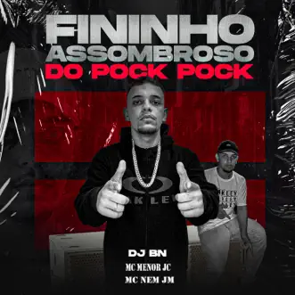 Fininho Assombroso do Pock Pock (feat. Mc Nem Jm) - Single by DJ BN & Mc menor jc album reviews, ratings, credits