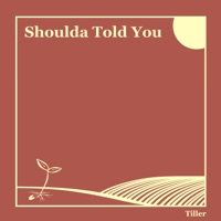 Shoulda Told You - Single - Tiller
