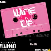 WINE IT UP (feat. Nelli) - Single - Lavish Lord Taylor