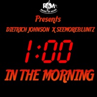 1:00 In the Morning (feat. SeeMore Bluntz) - Single - DEITRICH JOHNSON