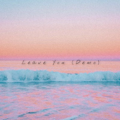 Leave You (Demo) - Single