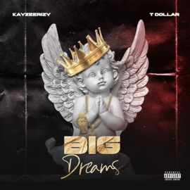 Big Dreams (feat. T. Dollar) Kayzeerizy