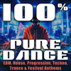 100% Pure Dance (EDM, House, Progressive, Techno, Trance & Festival Anthems) - Various Artists