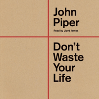 Don't Waste Your Life - John Piper Cover Art