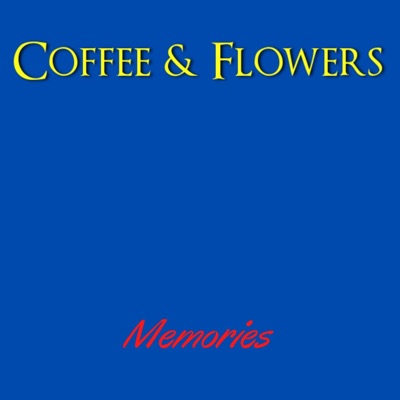 Memories - Coffee and Flowers