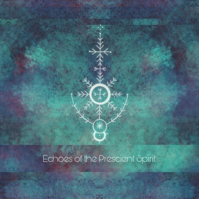 Echoes of the Prescient Spirit - Single