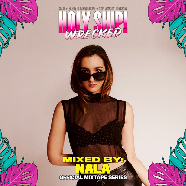 Holy Ship! Wrecked 2022 Official Mixtape Series: Nala (DJ Mix)