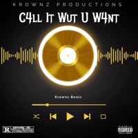 C4ll It Wut U W4nt - Single - Krownz Beatz