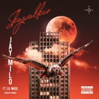 Skywalkn' (feat. Lil Wade) - Single - Jay Milo
