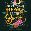 Give Your Heart to the Barrow - Sarah K. L. Wilson