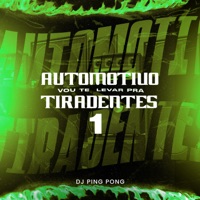 Automotivo Vou Te Levar pra Tiradentes 1 - Single - DJ PING PONG