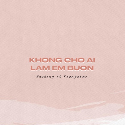 Không Cho Ai Làm Em Buồn (feat. Young Nemo) - Single