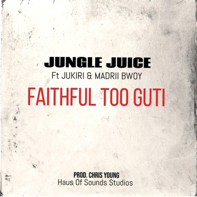 Faithful Too Guti (feat. Jukiri & Madrii Bwoy) - Single