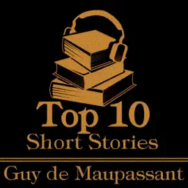 The Top 10 Short Stories - Guy de Maupassant: The top ten short stories written by French realist and naturalist Guy de Maupassant.