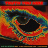 Truth You Hide (feat. Yoshi Thompkins, Nell & Yung Simmie) - Single - Dj Illusion