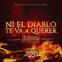 Ni el Diablo Te Va a Querer - Single - Intrusso De Nuevo Leon