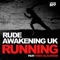 Running (feat. Greg Blackman) - Rude Awakening UK lyrics