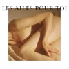 Les Ailes Pour Toi - Single